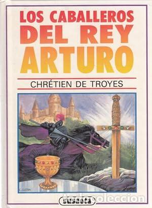 Libros: LOS CABALLEROS DEL REY ARTURO - De Troyes,Chretien - Foto 1