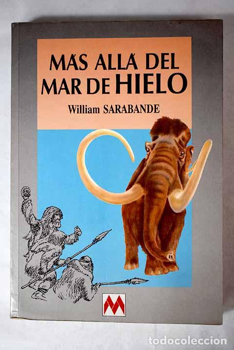 Libros: M&aacute;s all&aacute; del mar de hielo.- Sarabande, William - Foto 1