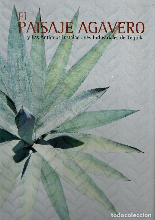 Libri di seconda mano: El paisaje agavero y las antiguas instalaciones industriales de tequila=The Agave Landscape and The