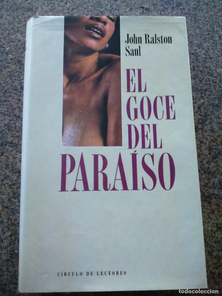 Libros: EL GOCE DEL PARAISO -- JOHN RALSTON SAUL -- CIRCULO -- - Foto 1