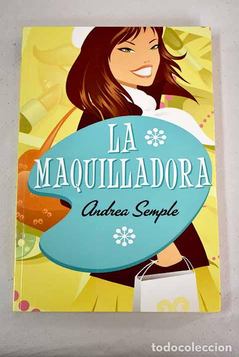 Libros: La maquilladora: Semple, Andrea.- Semple, Andrea - Foto 1
