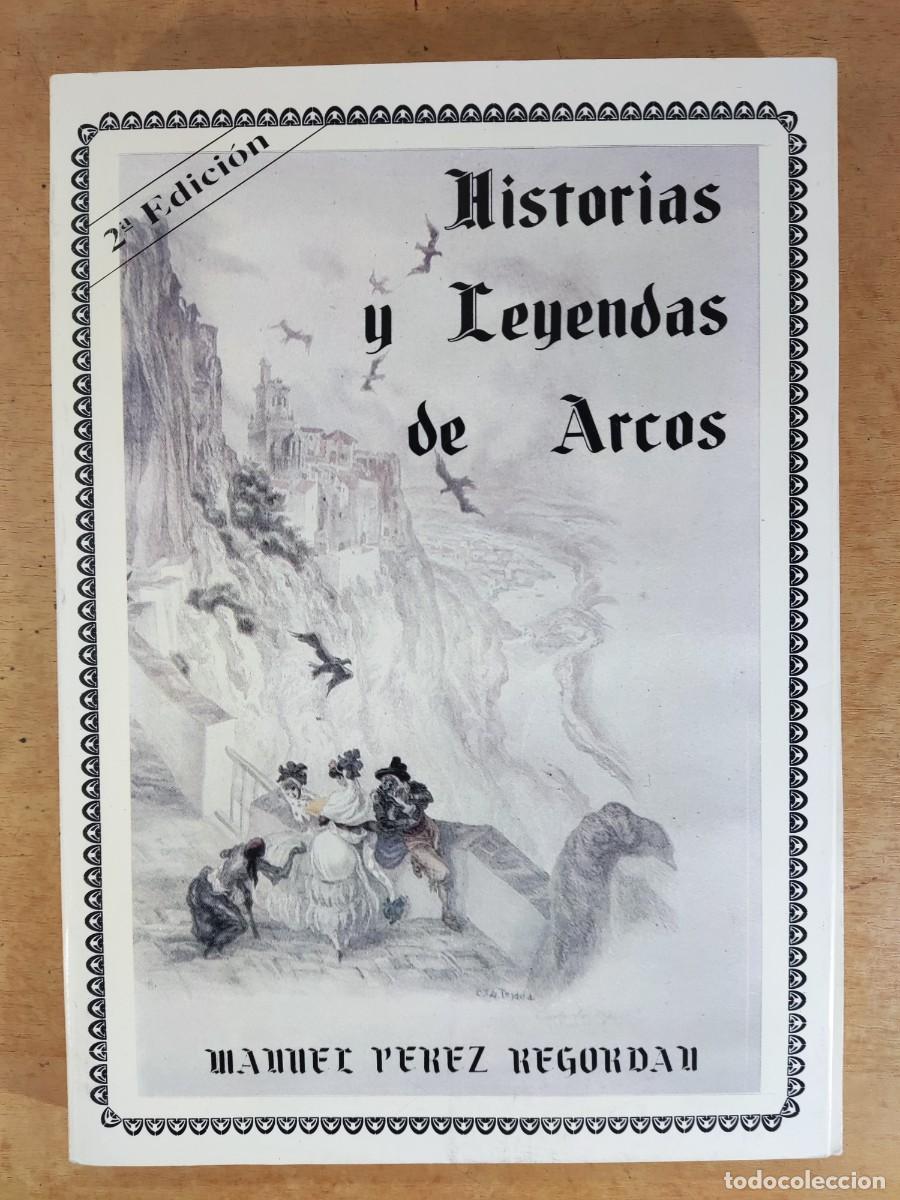 Libros: HISTORIA Y LEYENDAS DE ARCOS / MANUEL PEREZ REGORDAN / 1992 - Foto 1