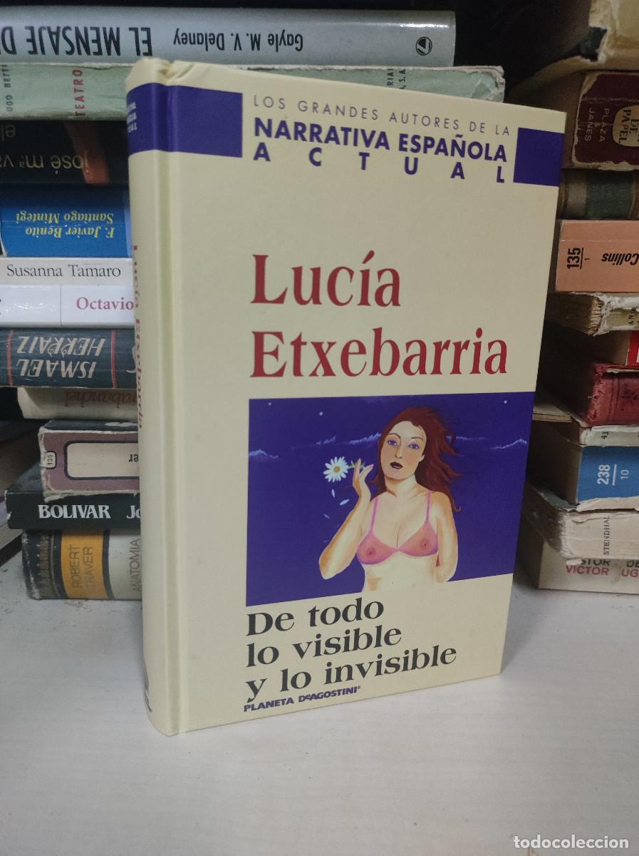 Libros: LUCIA ETXEBARRIA DE TODO LO VISIBLE Y LO INVISIBLE - Foto 1
