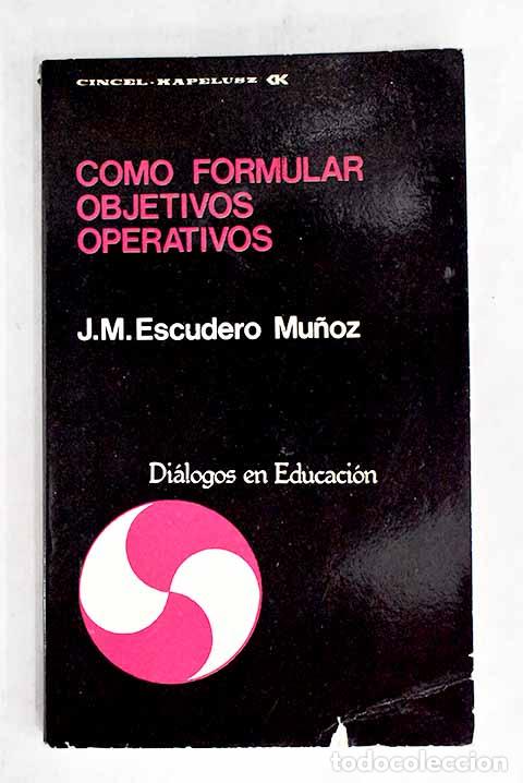 Libros: C&oacute;mo formular objetivos operativos.- Escudero Mu&ntilde;oz, J. M. - Foto 1