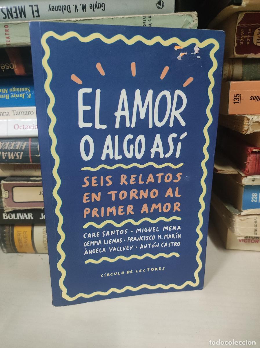 Livres: EL AMOR O ALGO AS&Iacute; : SEIS RELATOS EN TORNO AL PRIMER AMOR
