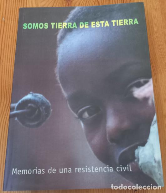 Libros: SOMOS TIERRA DE ESTA TIERRA, MEMORIAS DE UNA RESISTENCIA CIVIL, CAVIDA 2002