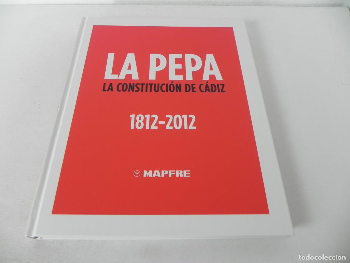 Libros: LA PEPA (LA CONSTITUCI&Oacute;N DE C&Aacute;DIZ 1812-2012) MAPFRE-2012 (EXCELENTE ESTADO) - Foto 2