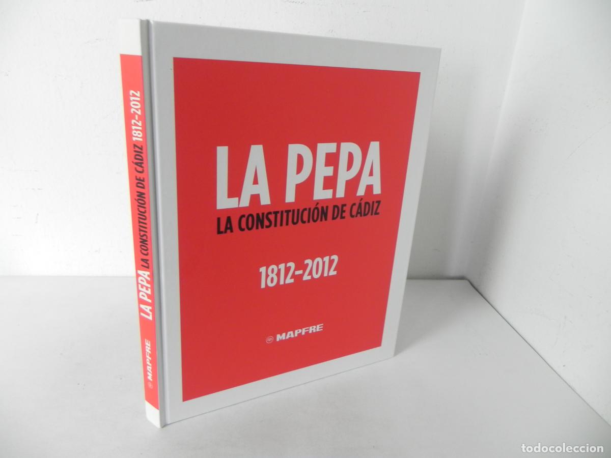 Libros: LA PEPA (LA CONSTITUCI&Oacute;N DE C&Aacute;DIZ 1812-2012) MAPFRE-2012 (EXCELENTE ESTADO) - Foto 1