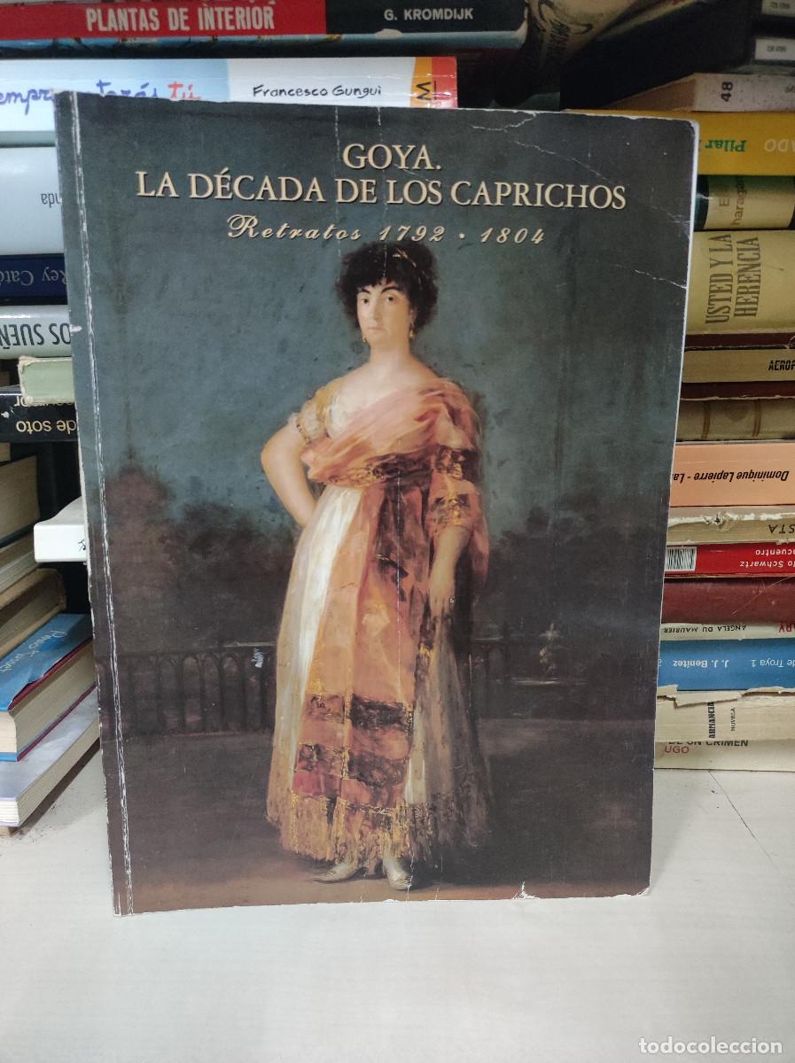 Libros: Goya . La d&eacute;cada de los caprichos . Retratos 1792 1804 - Foto 1