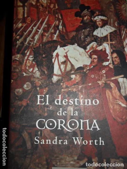 Libros: El destino de la corona, Sandra Worth, ed. C&iacute;rculo de Lectores - Sandra Worth - Foto 1