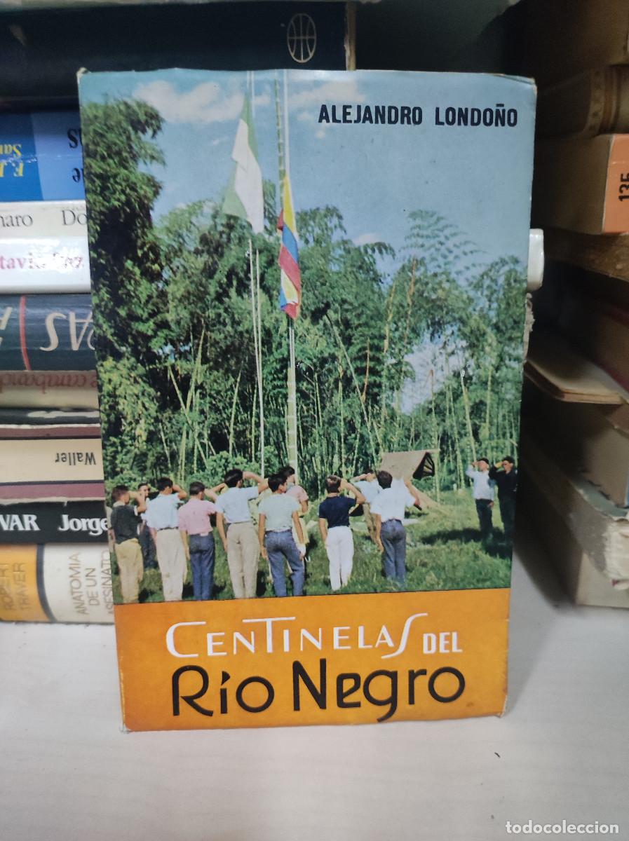 Libri di seconda mano: Centinelas del Rio Negro. Alejandro Londo&ntilde;o