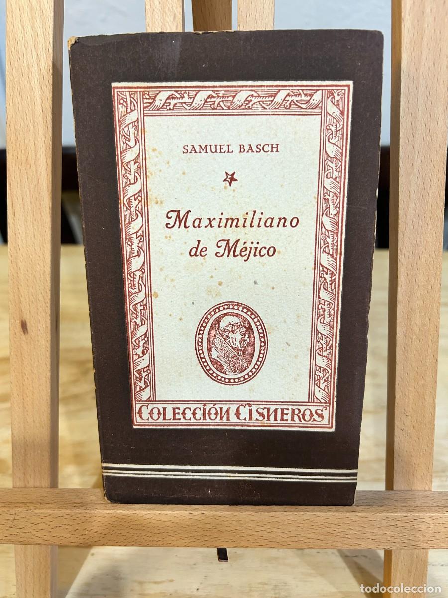 Libri di seconda mano: MAXIMILIANO DE MEJICO- SAMUEL BASCH-COLECCION CISNEROS