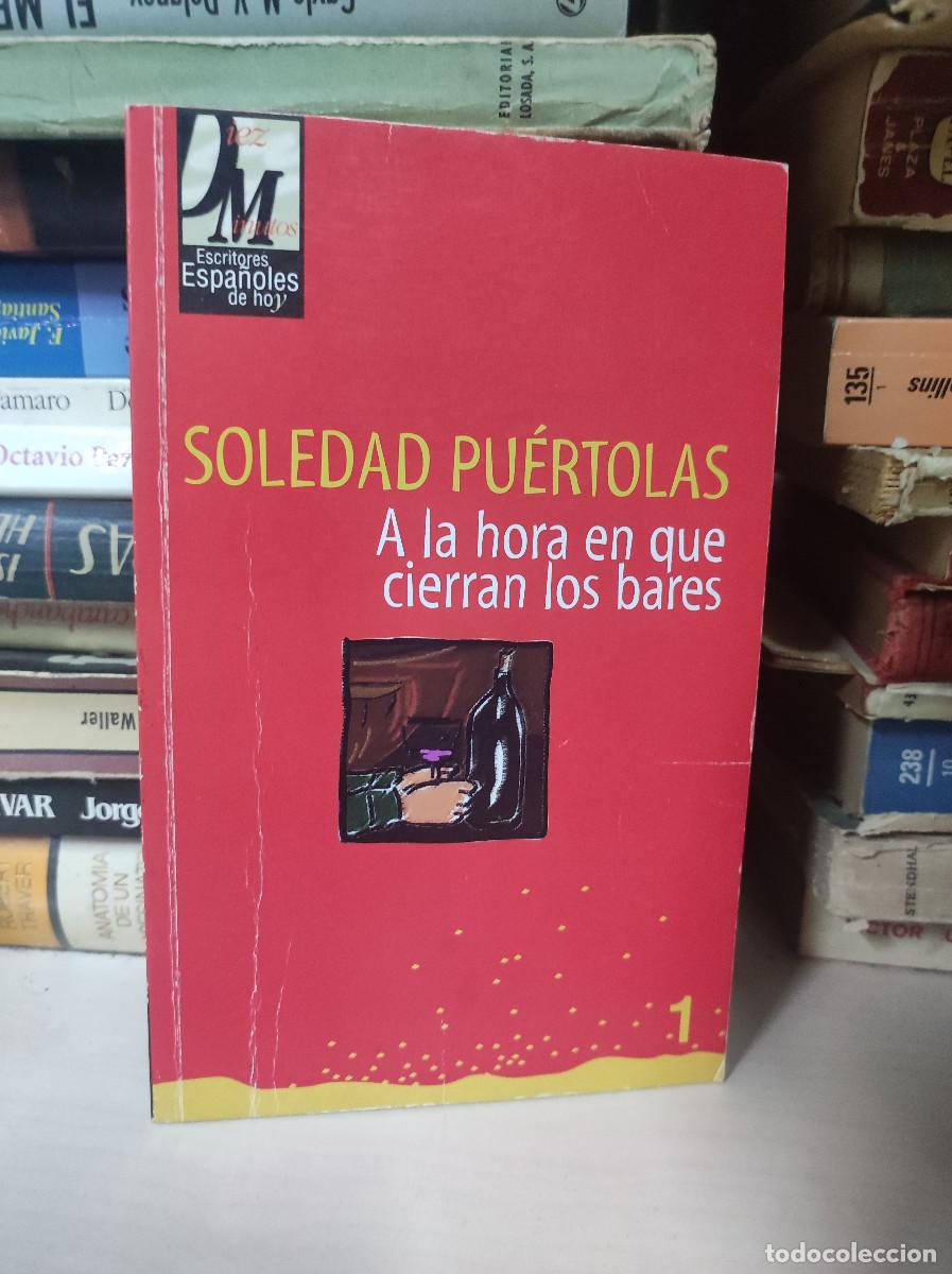 Libros: A LA HORA EN QUE CIERRAN LOS BARES SOLEDAD PUERTOLAS - Foto 1
