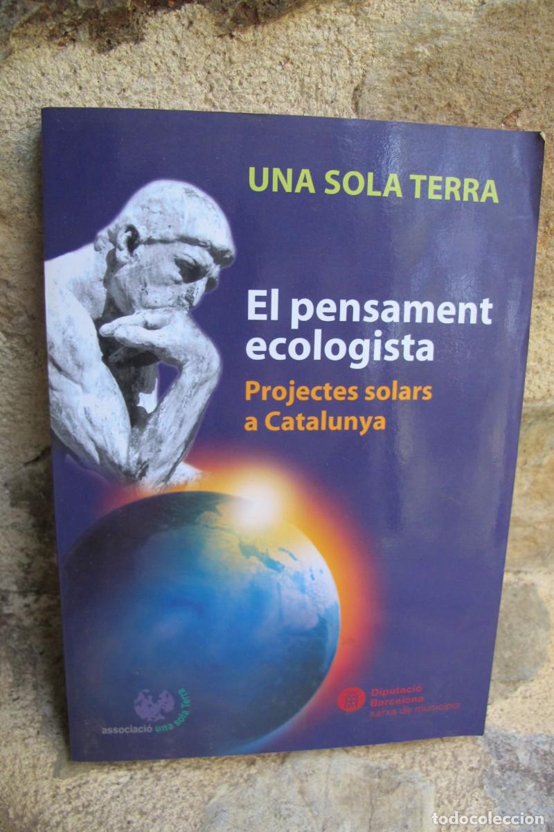 Libri di seconda mano: EL PENSAMENT ECOLOGISTA, PROJECTES SOLARS A CATALUNYA. UNA SOLA TERRA