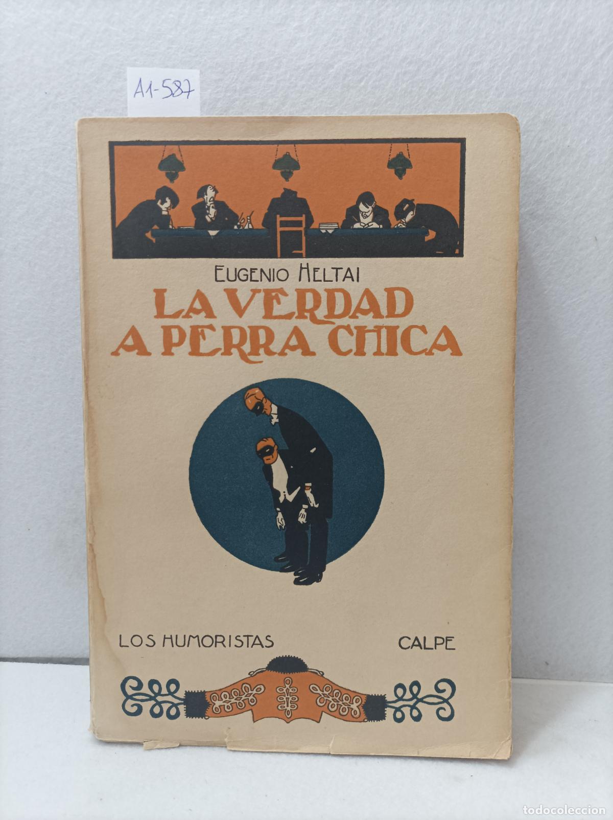 Libros: HELTAI, Eugenio: - La verdad a perra chica. - Foto 1