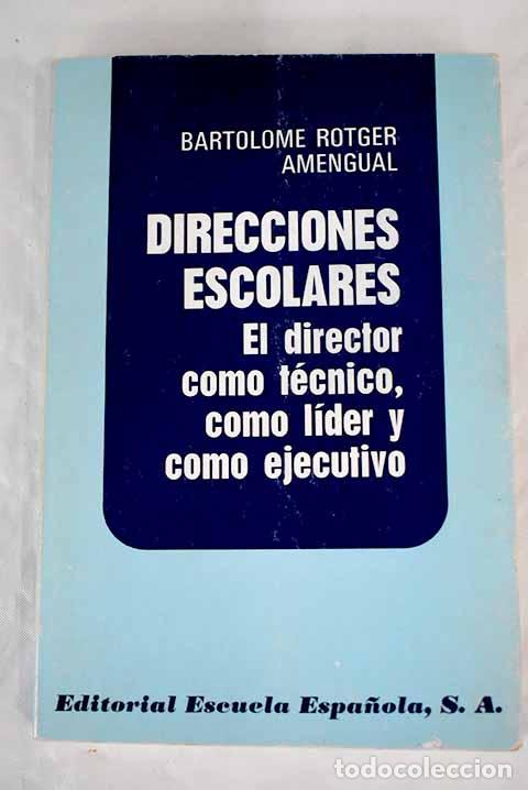 Libros: Direcciones escolares: el director como t&eacute;cnico, como l&iacute;der y como ejecutivo - Foto 1