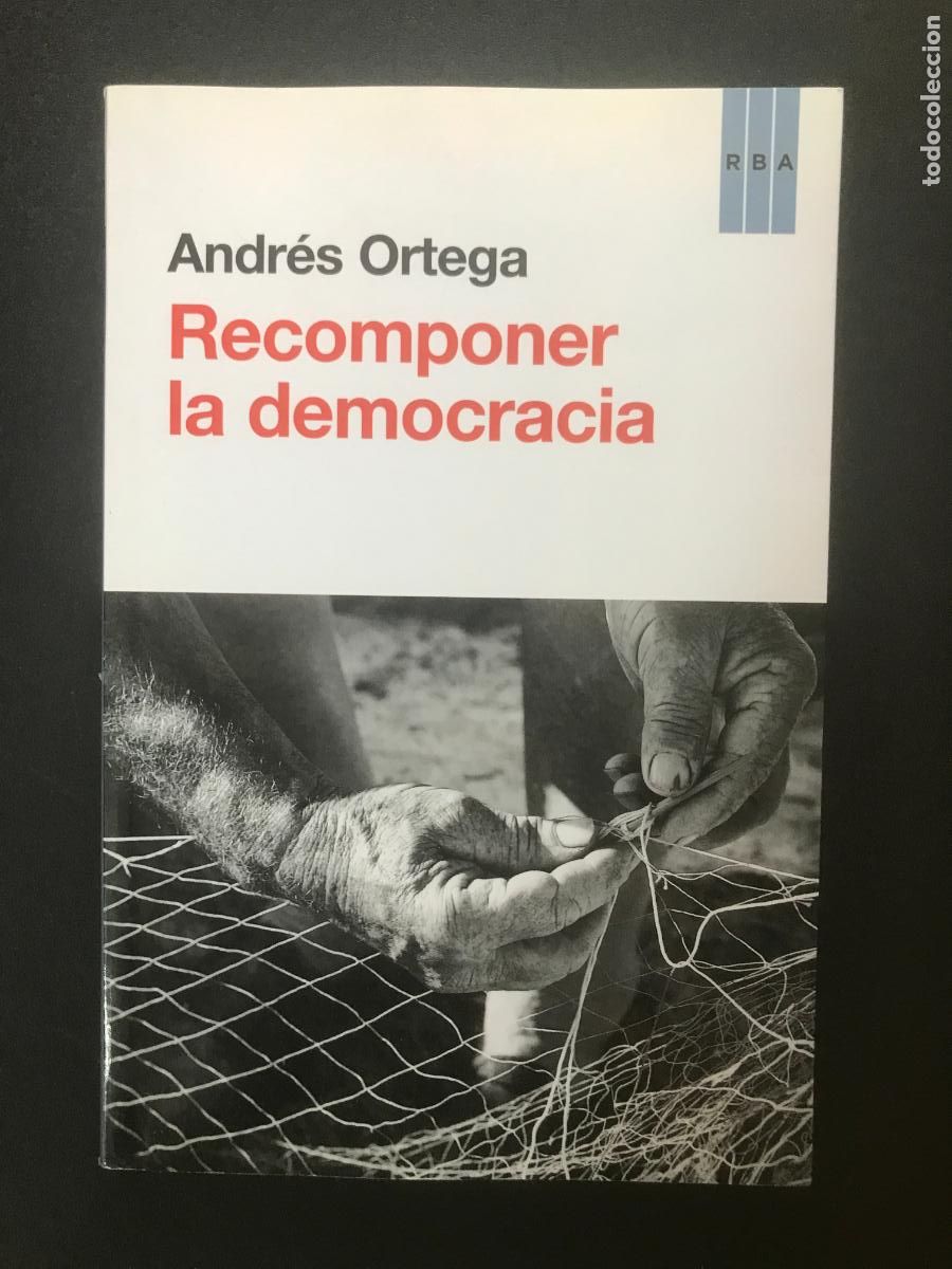 Libros: Andr&eacute;s Ortega - Recomponer la democracia - Foto 1