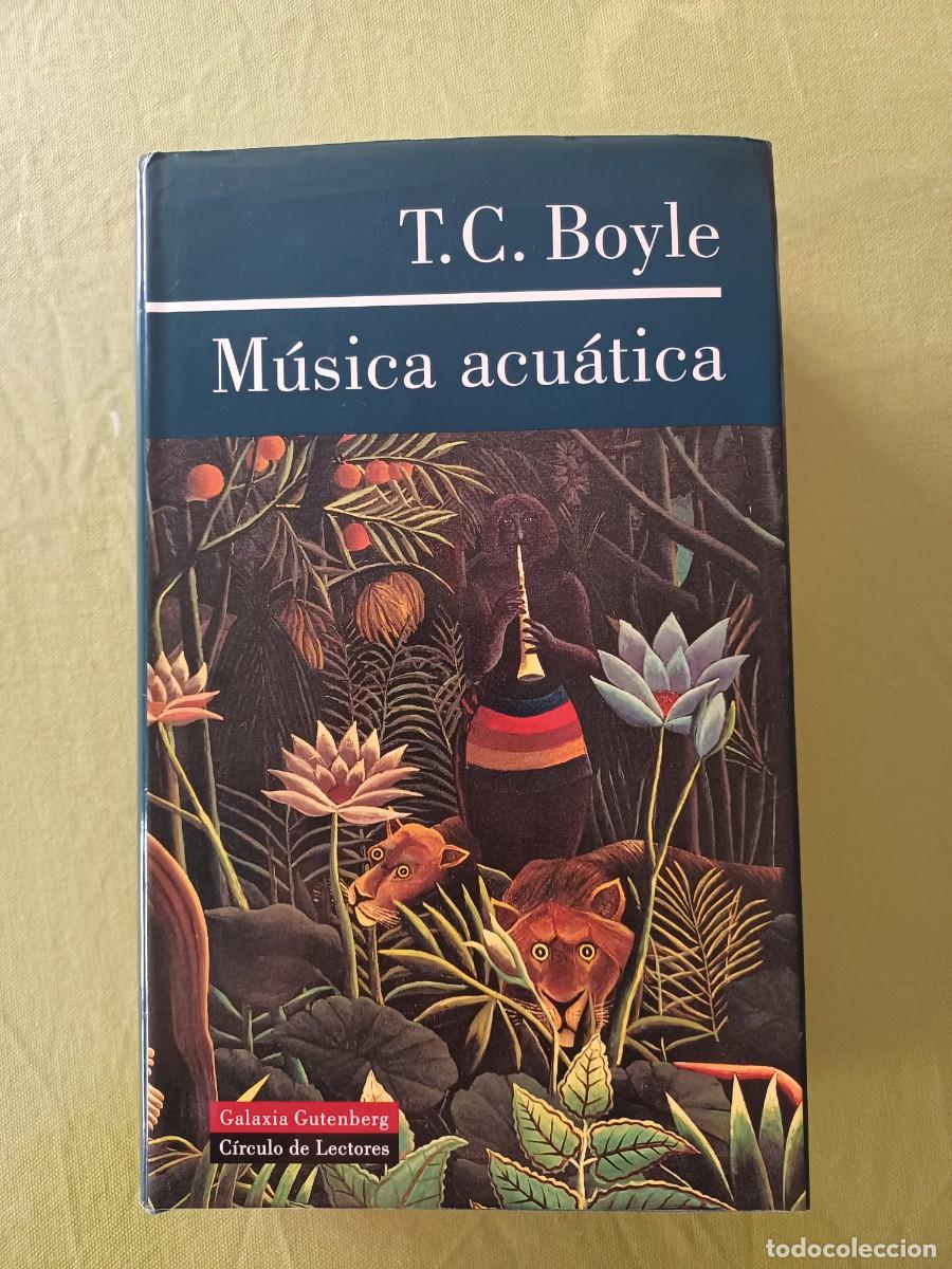 Libros: MUSICA ACUATICA - T C BOYLE. - Foto 1