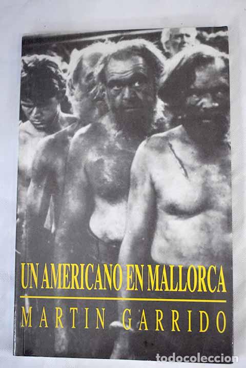 Libros: Un americano en Mallorca.- Garrido, Mart&iacute;n - Foto 1