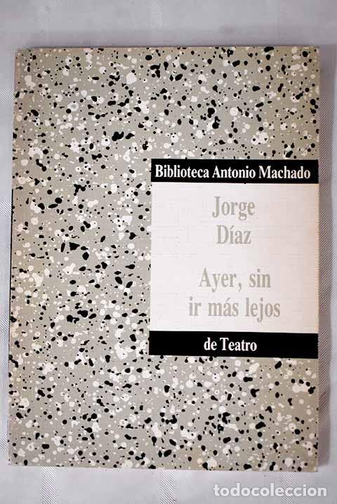 Libros: Ayer, sin ir m&aacute;s lejos.- D&iacute;az, Jorge - Foto 1