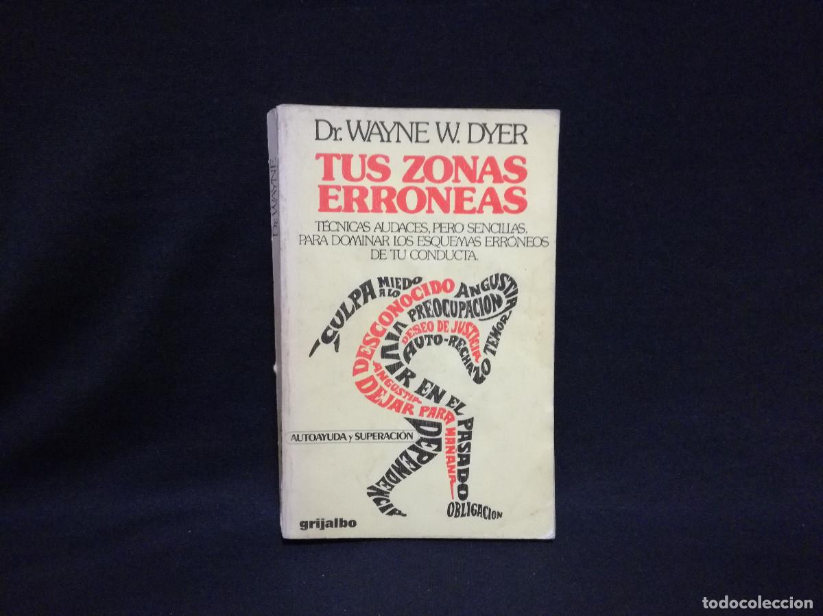 Libros: LIBRO - TUS ZONAS ERRONEAS - DR. WAYNE W. DYER - GRIJALBO - Foto 1