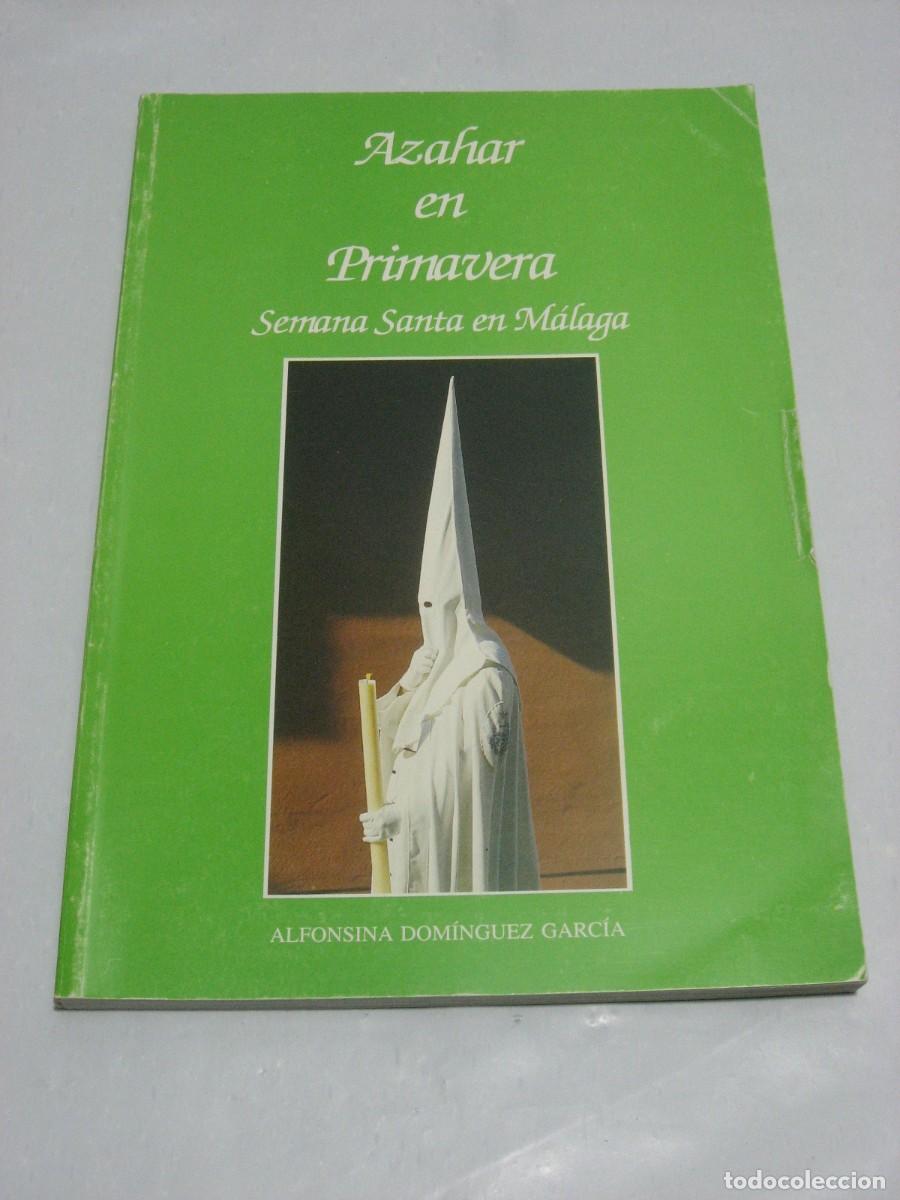 Libros: AZAHAR EN PRIMAVERA Semana Santa en M&aacute;laga - Alfonsina Dom&iacute;nguez Garc&iacute;a