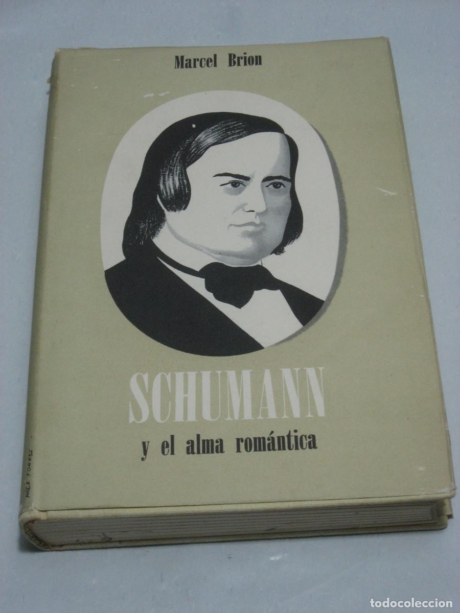 Libros: SCHUMANN y el alma rom&aacute;ntica - Marcel Brion - Foto 1