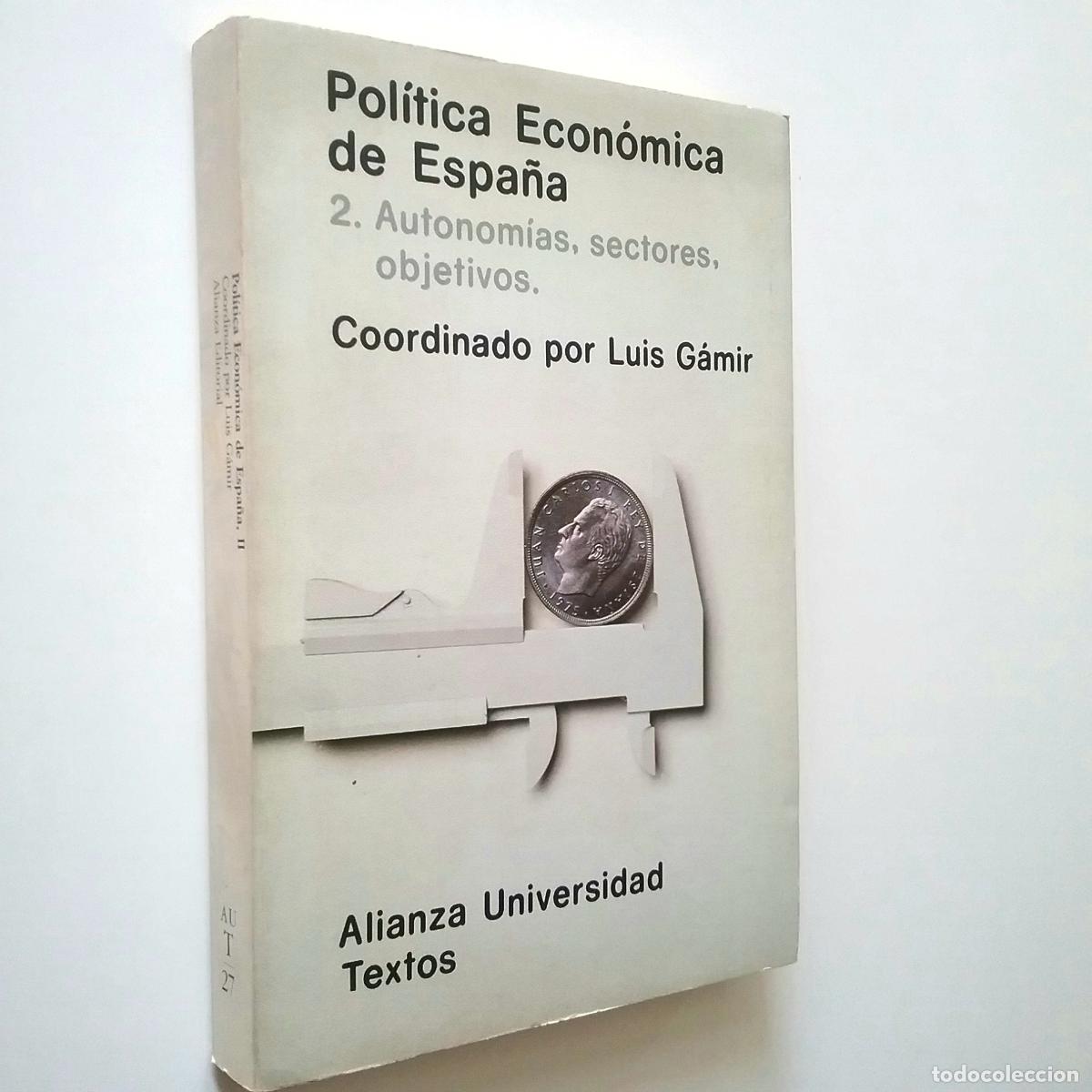 Libri di seconda mano: VV. AA. (Coordinado por Luis G&aacute;mir) - Pol&iacute;tica econ&oacute;mica de Espa&ntilde;a. 2. Autonom&iacute;as, sectores, objetiv