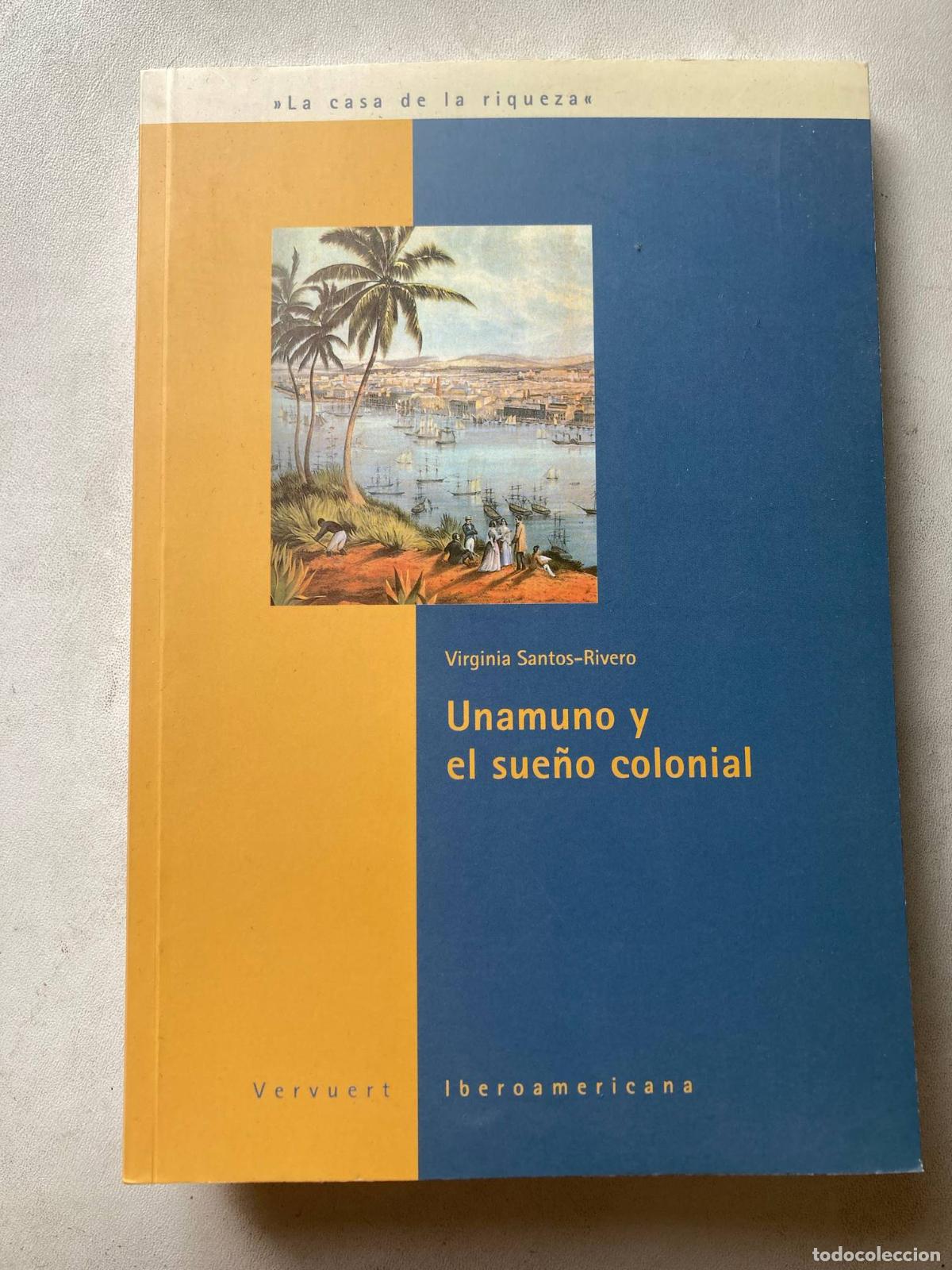 Libros: Virginia Santos-Rivero - Unamuno y el sue&ntilde;o colonial - Foto 1