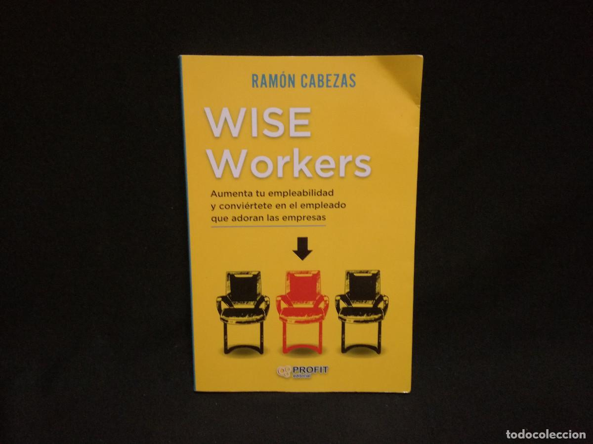 Libros: LIBRO - WISE WORKERS - RAM&Oacute;N CABEZAS - PROFIT - Foto 1