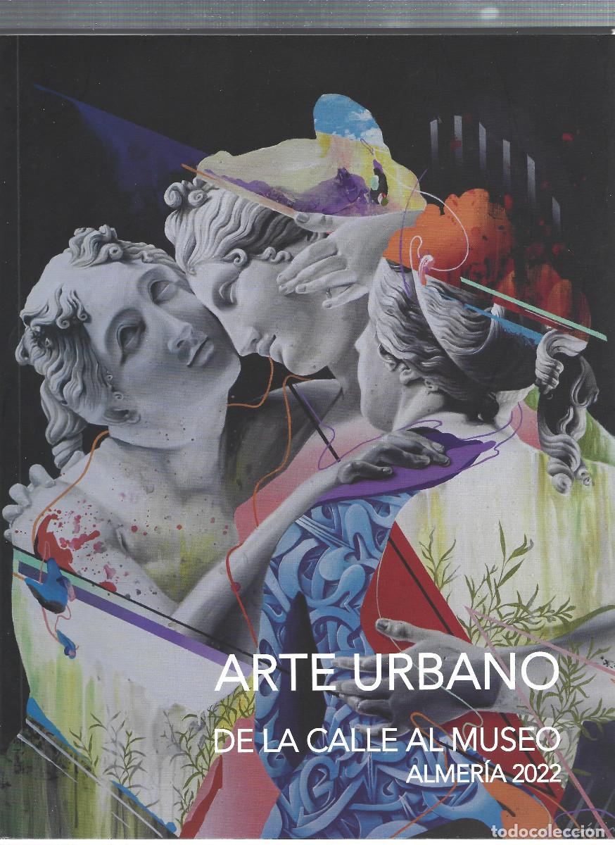 B&uuml;cher: ARTE URBANO DE LA CALLE AL MUSEO-ALMERIA-2022