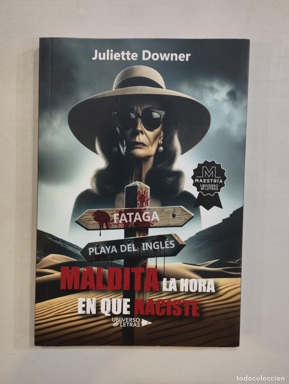 B&uuml;cher: Juliette Downer - Maldita la hora en que naciste