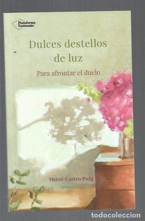 Libros: DULCES DESTELLOS DE LUZ. PARA AFRONTAR EL DUELO - CASTRO PUIG, MERCE - Foto 1