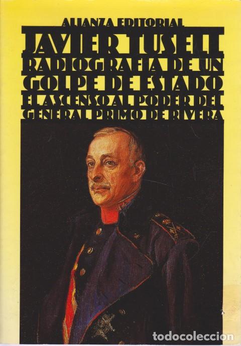 Libros: RADIOGRAF&Iacute;A DE UN GOLPE DE ESTADO. EL ASCENSO AL PODER DEL GENERAL PRIMO DE RIVERA - JAVIER TUSELL - Foto 1