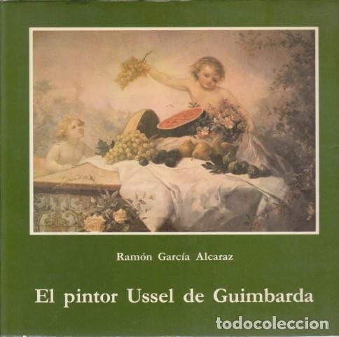 Livros em segunda m&atilde;o: EL PINTOR USSEL DE GUIMBARDA - RAM&Oacute;N GARC&Iacute;A ALCARAZ