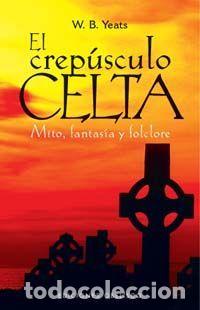 Libros: EL CREP&Uacute;SCULO CELTA - YEATS, W. - Foto 1