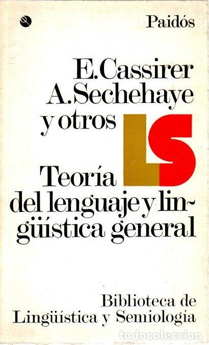 Libros: Teor&iacute;a del lenguaje y ling&uuml;&iacute;stica general - Cassirer, E./Sechehaye, A./Otros - Foto 1