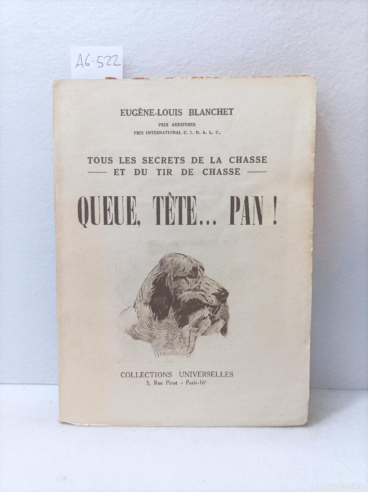 Livres: BLANCHET, Eug&egrave;ne-Louis: - Tous les secrets de la chasse et du tir de chasse. Queue t&ecirc;te... pan!.