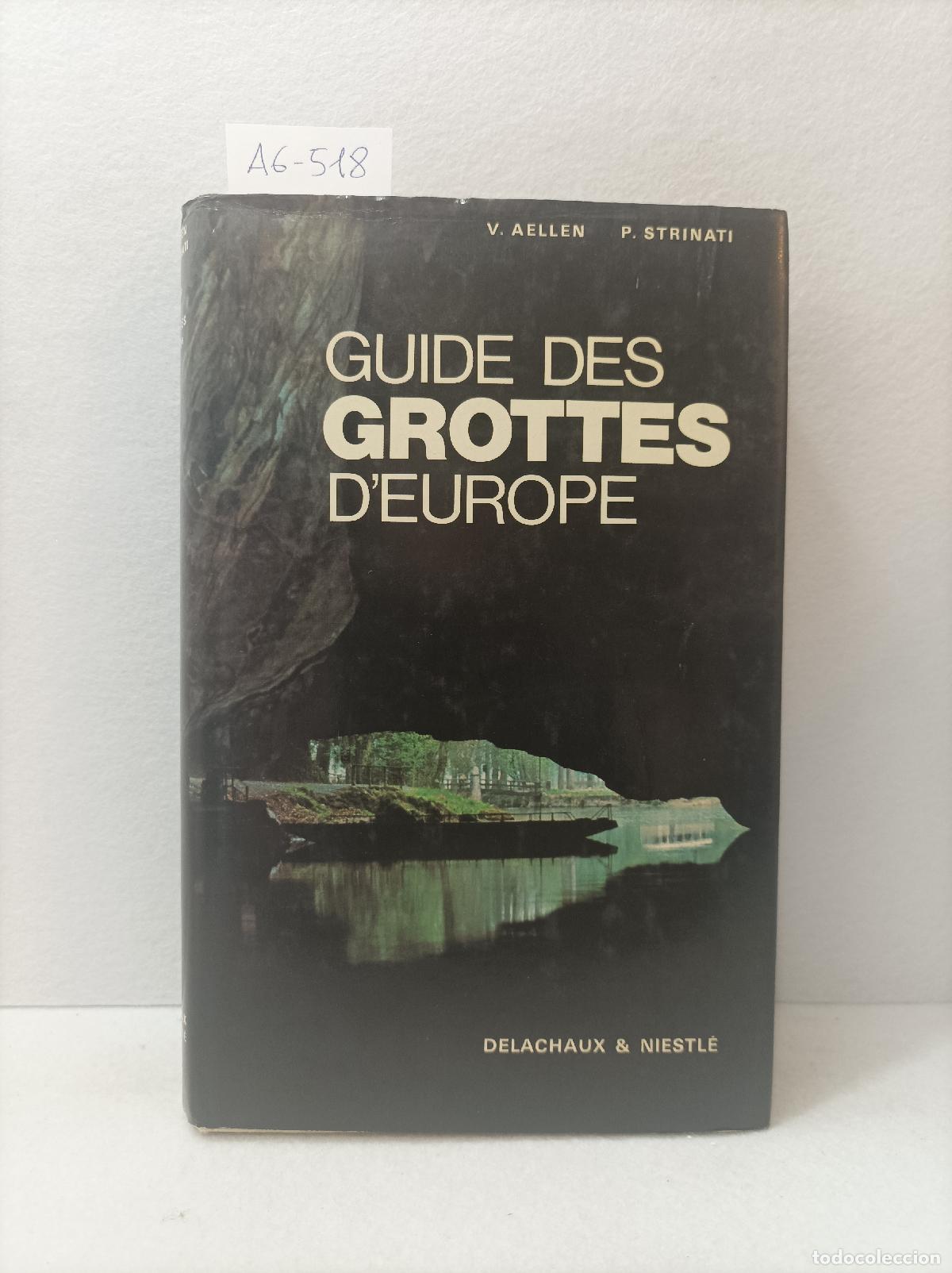 Libri di seconda mano: AELLEN, V.; STRINATI, P.: - Guide des grottes d' Europe.