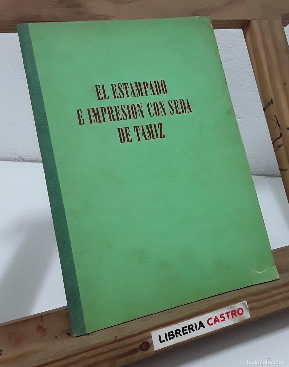 Libros: El estampado e impresi&oacute;n con seda de tamiz - Varios. - Foto 1