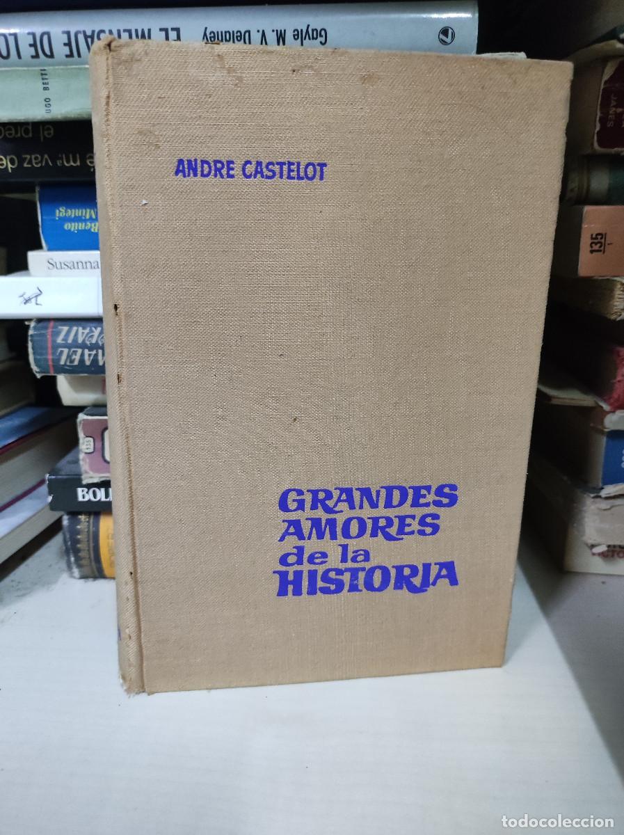 Libros: Andr&eacute; Castelot - Grandes amores de la historia - Foto 1