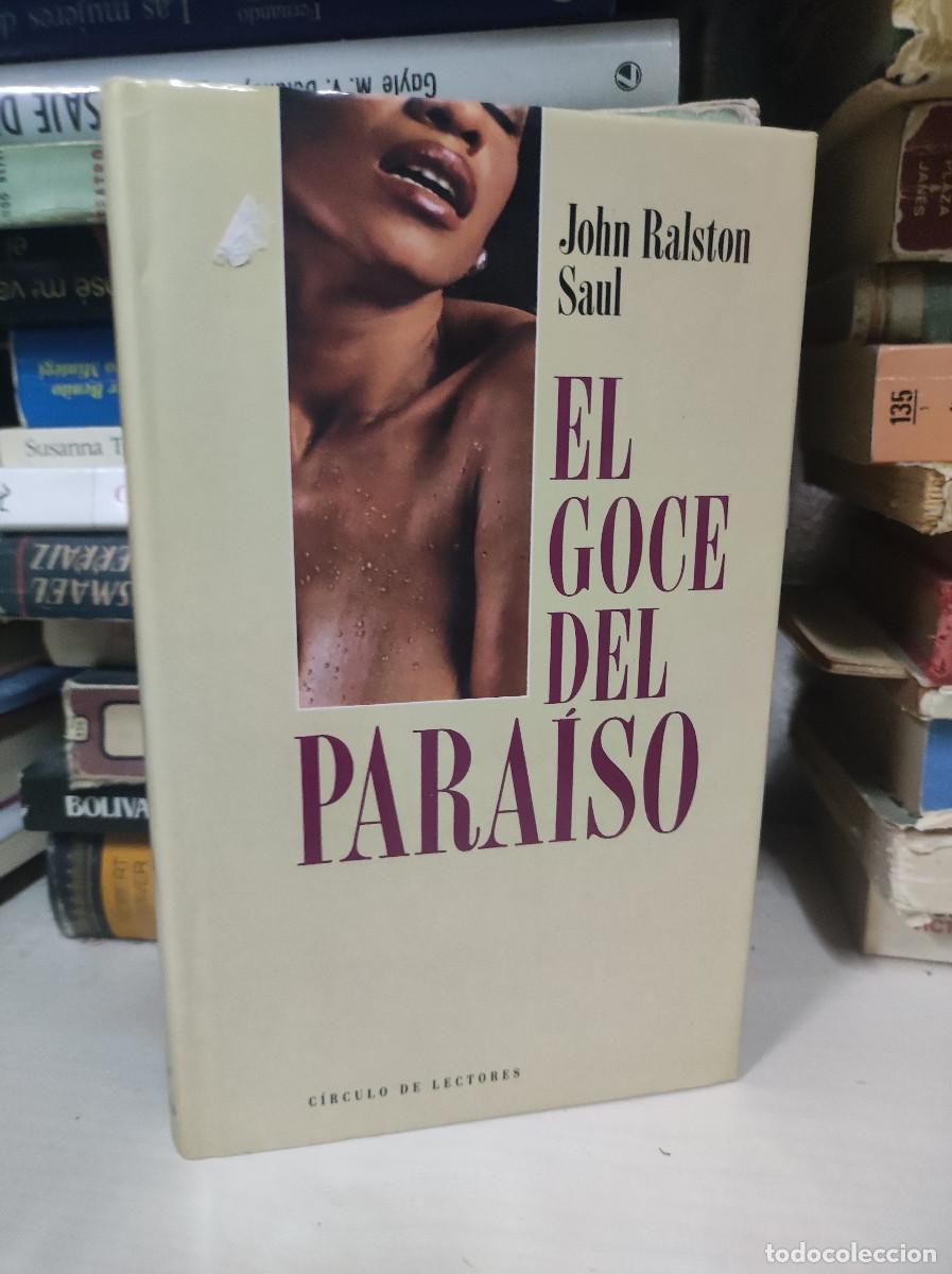 Libros: EL GOCE DEL PARAISO -- JOHN RALSTON SAUL - Foto 1