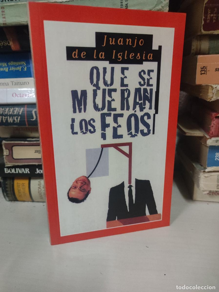 Libros: Que se mueran los feos - Juanjo de la Iglesia - Foto 1