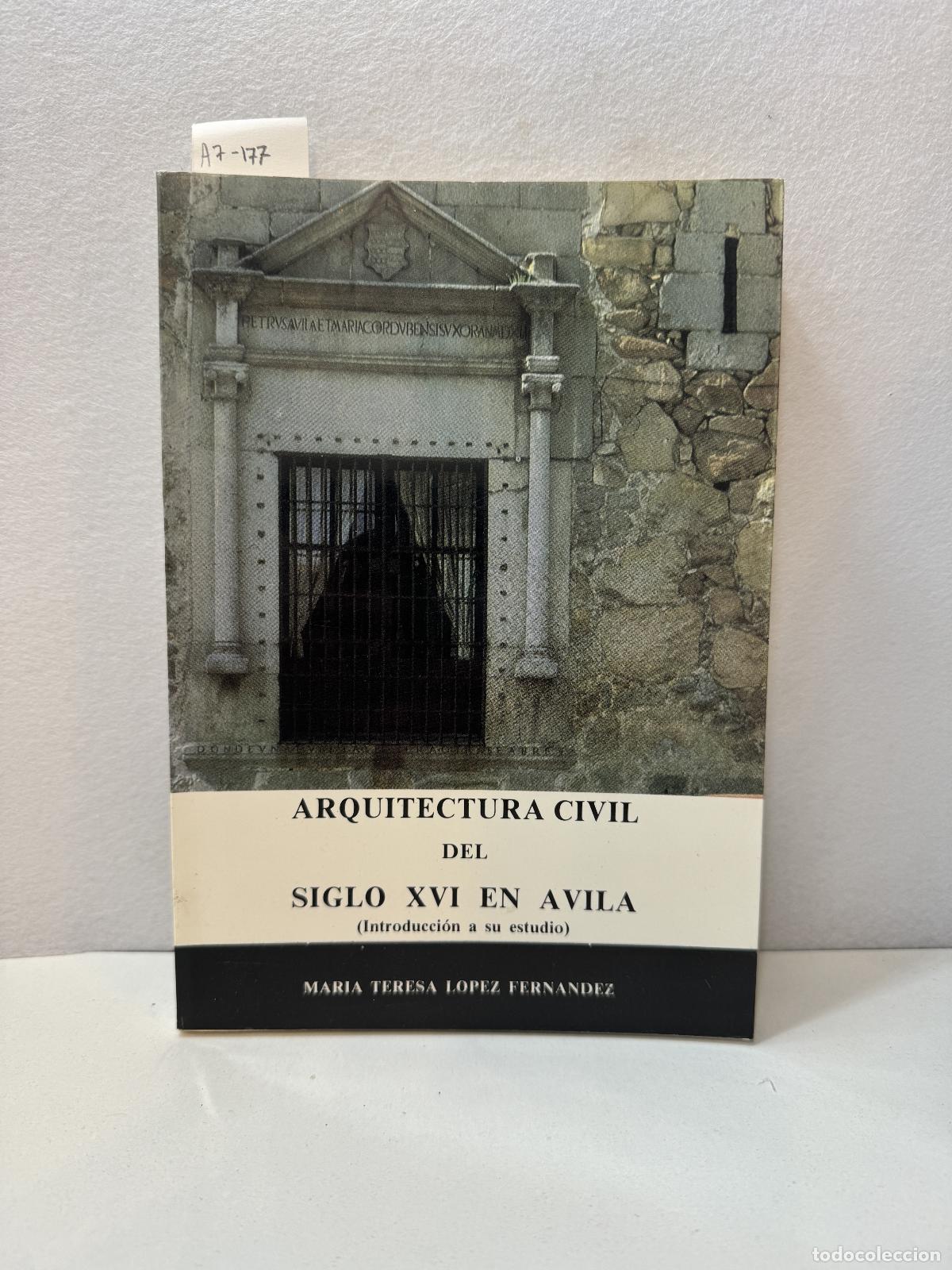 Livres: L&Oacute;PEZ FERN&Aacute;NDEZ, Mar&iacute;a Teresa: - Arquitectura civil del siglo XVI en &Aacute;vila. (Introducci&oacute;n a su estud