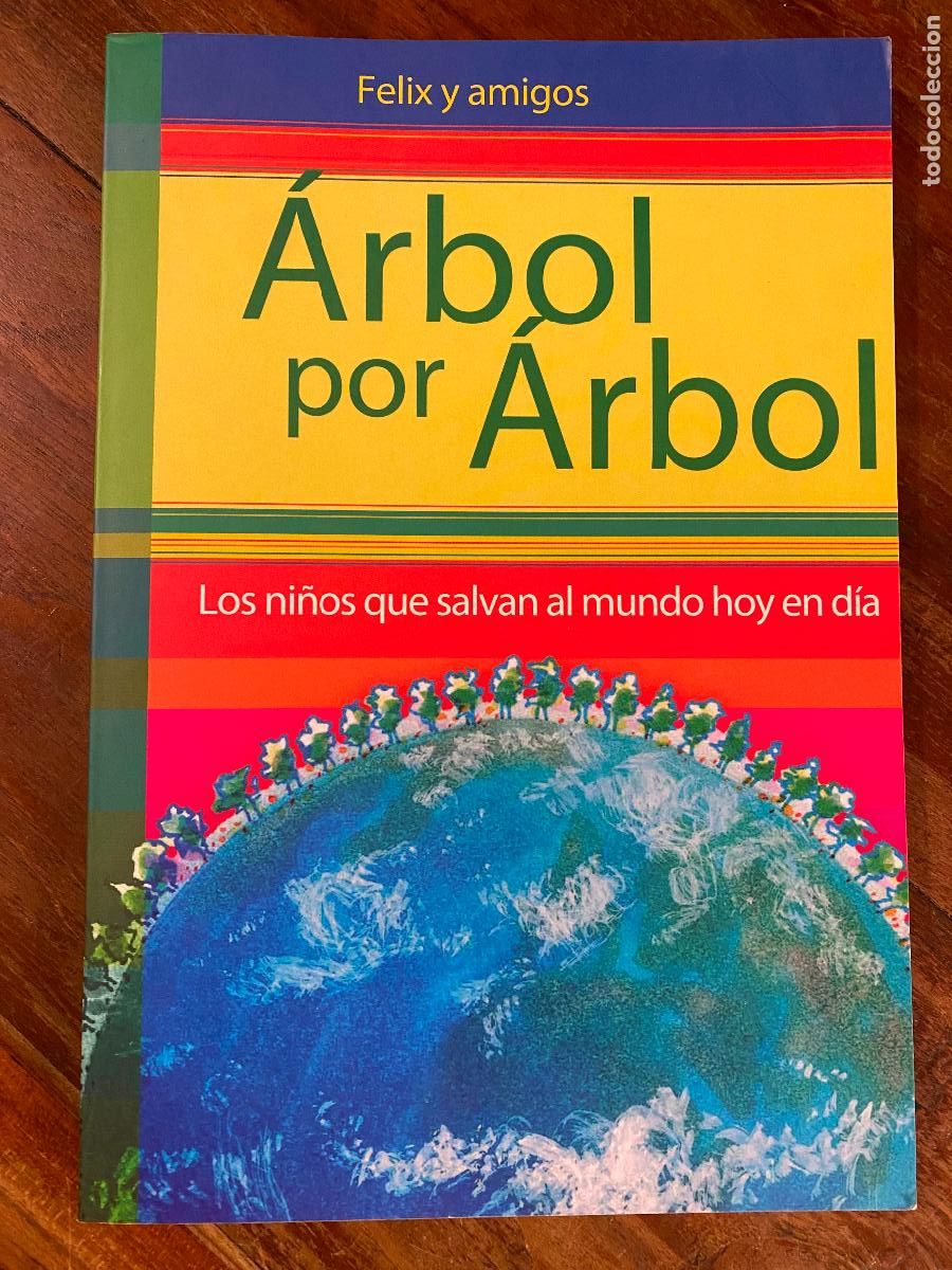 Livres: ARBOL POR ARBOL, LOS NI&Ntilde;OS QUE SALVAN ALMUNDO HOY DIA, FELIX Y AMIGOS
