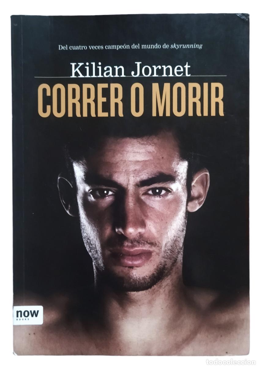 Libros: CORRER O MORIR / KILIAN JORNET. 1&ordf; EDICI&Oacute;N. EXCELENTE ESTADO.