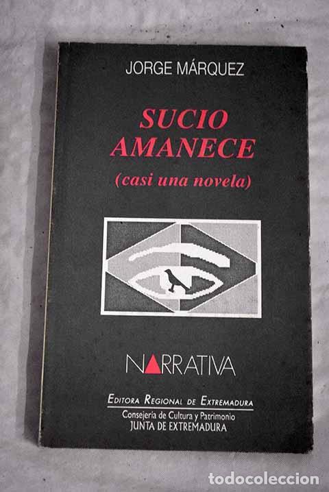 Libros: Sucio amanece: M&aacute;rquez, Jorge.- M&aacute;rquez, Jorge - Foto 1