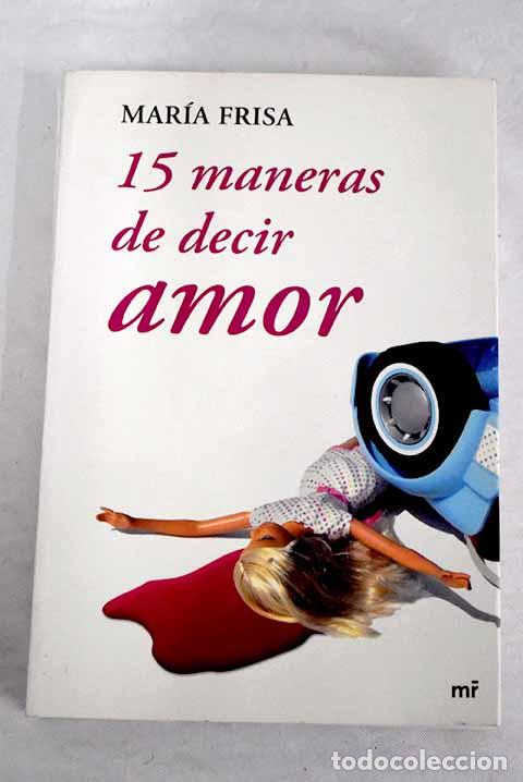 Libros: 15 maneras de decir amor.- Frisa, Mar&iacute;a - Foto 1