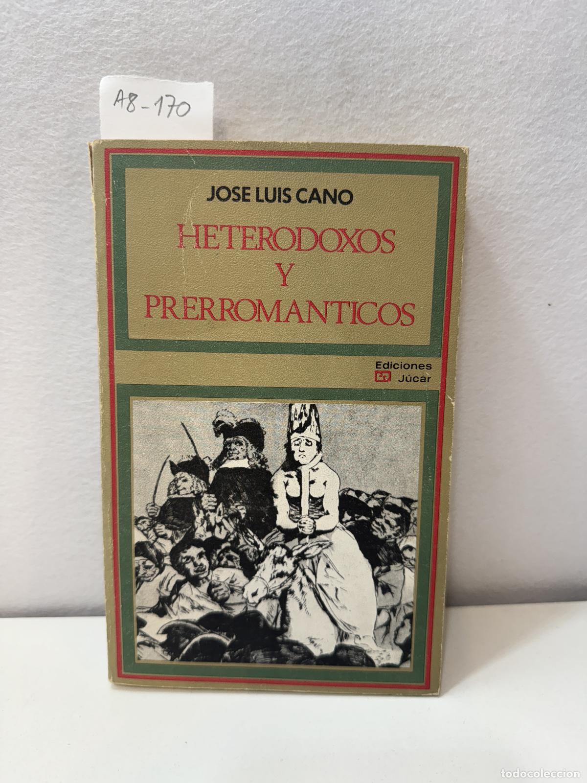 Libros: CANO, Jos&eacute; Luis: - Heterodoxos y Perrom&aacute;nticos. - Foto 1
