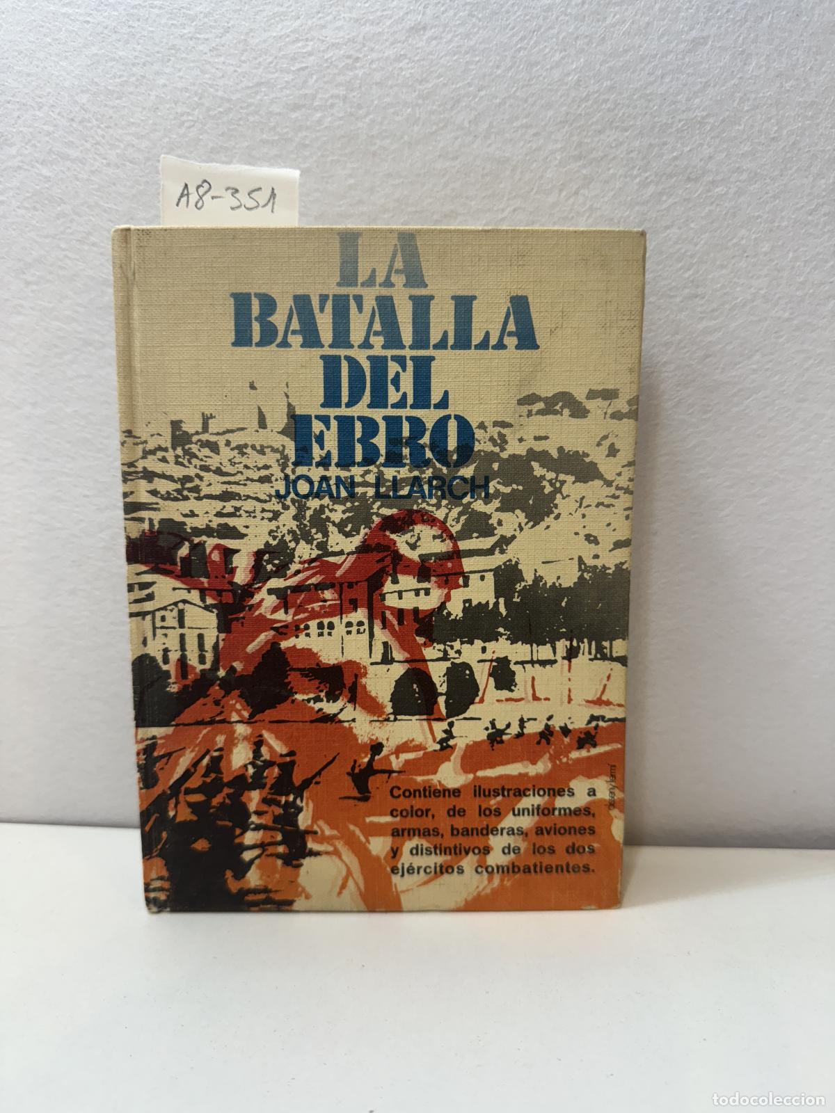 Libros: LLARCH, Joan: - La batalla del Ebro. Morir en el Ebro. - Foto 1